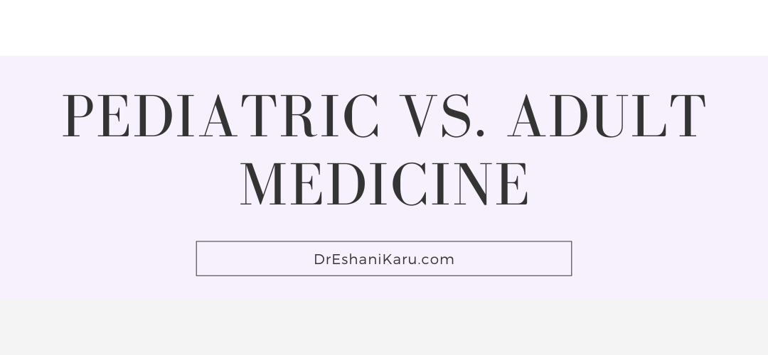 Pediatric vs. Adult Medicine